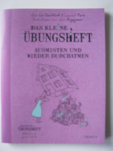 Das kleine Übungsheft - Ausmisten und wieder durchatmen (Das kleine Übungsheft, Bibliothek der guten Gefühle)