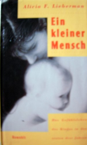 Ein kleiner Mensch: Das Gefühlsleben des Kindes in den ersten drei Jahren von Rowohlt
