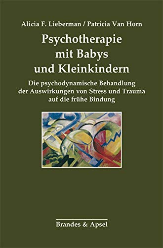 Psychotherapie mit Babys und Kleinkindern: Die psychodynamische Behandlung der Auswirkungen von Stress und Trauma auf die frühe Bindung Psychotherapie mit Babys und Kleinkindern: Die psychodynamische Behandlung der Auswirkungen von Stress und Trauma auf die frühe Bindung