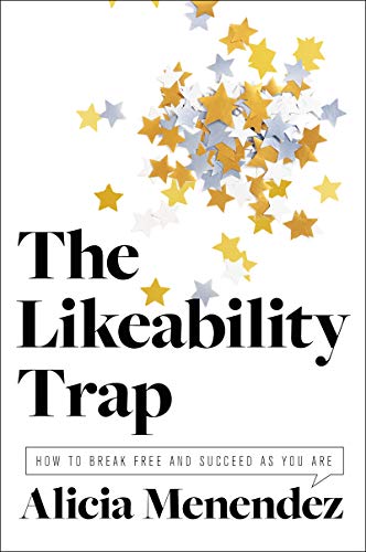 The Likeability Trap: How to Break Free and Succeed as You Are von Business