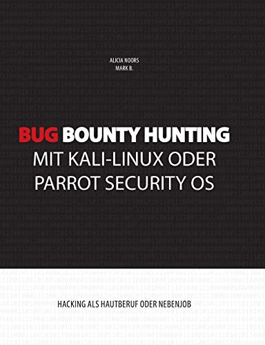 Bug Bounty Hunting mit Kali-Linux oder Parrot Security OS: Hacking als Hautberuf oder Nebenjob von Books on Demand