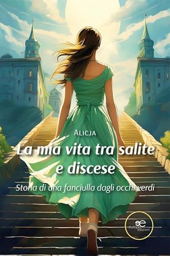 La mia vita tra salite e discese. Storia di una fanciulla dagli occhi verdi (Chronos. Autobiografie di cittadini) von Europa Edizioni