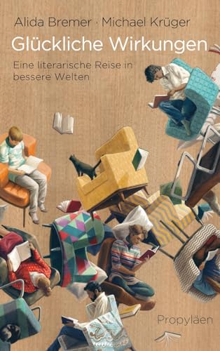 Glückliche Wirkungen: Eine literarische Reise in bessere Welten
