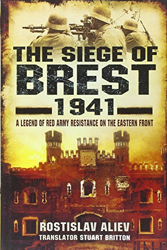 Siege of Brest 1941: A Legend of Red Army Resistance on the Eastern Front von PEN AND SWORD MILITARY