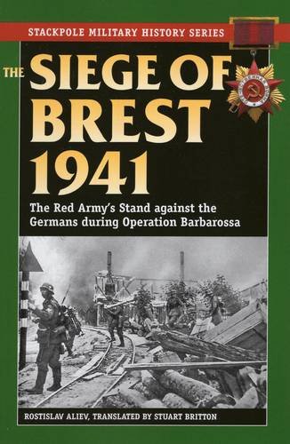 The Siege of Brest 1941: The Red Army's Stand Against the Germans During Operation Barbarossa (Stackpole Military History) von Stackpole Books