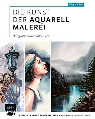 Die Kunst der Aquarellmalerei – das große Watercolor-Grundlagenwerk: Beeindruckende Bilder malen – Alles zu Portrait, Landschaft, Natur inkl. 2 Gutscheincodes für Online-Workshops von Edition Michael Fischer