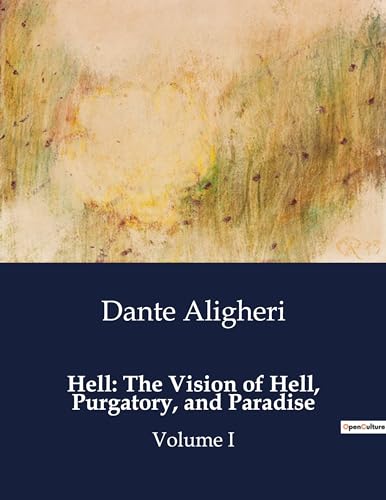 Hell: The Vision of Hell, Purgatory, and Paradise: Volume I von Culturea