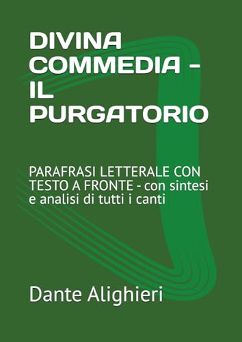DIVINA COMMEDIA - IL PURGATORIO: PARAFRASI LETTERALE CON TESTO A FRONTE - con sintesi e analisi di tutti i canti DIVINA COMMEDIA - IL PURGATORIO: PARAFRASI LETTERALE CON TESTO A FRONTE - con sintesi e analisi di tutti i canti von Independently published