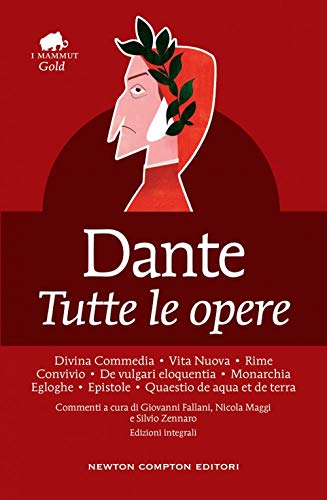 Dante. Tutte le opere. Ediz. integrale (Grandi tascabili economici. I mammut) von Newton Compton Editori