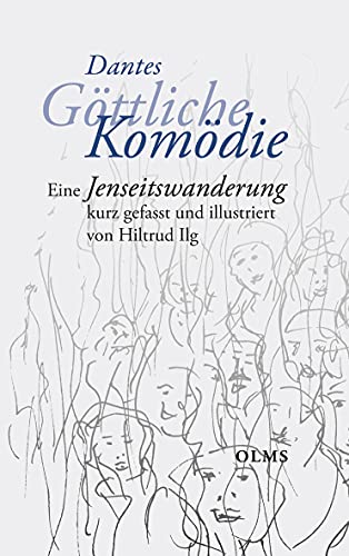 Dantes Göttliche Komödie: Eine Jenseitswanderung kurz gefasst und illustriert von Hiltrud Ilg. Dantes Göttliche Komödie: Eine Jenseitswanderung kurz gefasst und illustriert von Hiltrud Ilg.