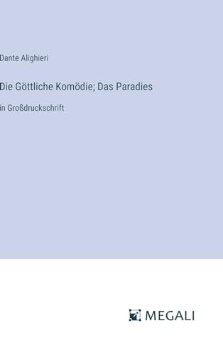 Die Göttliche Komödie; Das Paradies: in Großdruckschrift von Megali Verlag