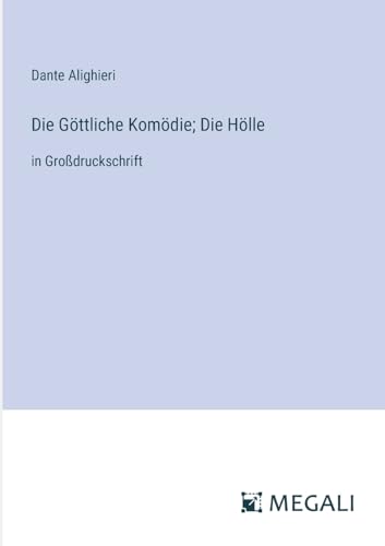 Die Göttliche Komödie; Die Hölle: in Großdruckschrift von Megali Verlag