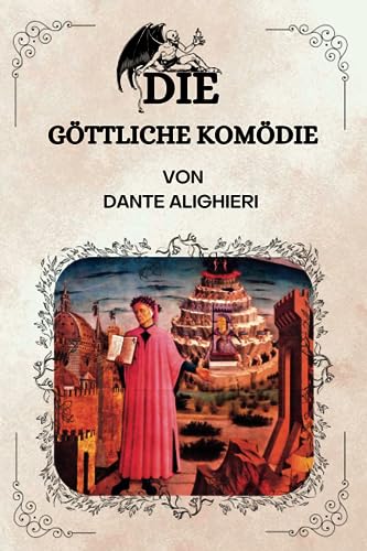 Die Göttliche Komödie Von Dante Alighieri: ( GERMAN EDITION )