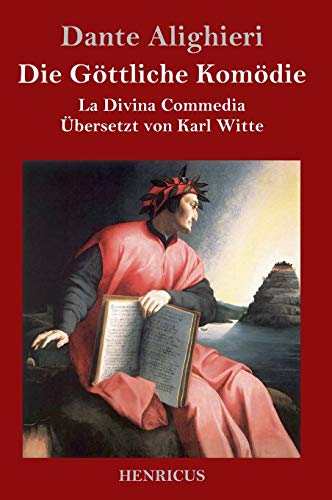 Die Göttliche Komödie: La Divina Commedia Die Göttliche Komödie: La Divina Commedia von Henricus