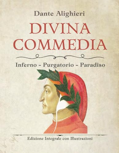 Divina Commedia: Il viaggio ultraterreno che ha cambiato la letteratura. Scopri Inferno, Purgatorio e Paradiso attraverso gli occhi di Dante Alighieri. Divina Commedia: Il viaggio ultraterreno che ha cambiato la letteratura. Scopri Inferno, Purgatorio e Paradiso attraverso gli occhi di Dante Alighieri. von Independently published