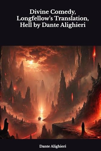 Divine Comedy, Longfellow's Translation, Hell by Dante Alighieri Divine Comedy, Longfellow's Translation, Hell by Dante Alighieri von Independently published