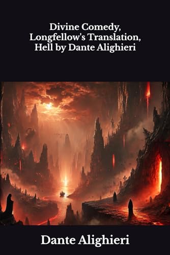 Divine Comedy, Longfellow's Translation, Hell by Dante Alighieri Divine Comedy, Longfellow's Translation, Hell by Dante Alighieri von Independently published