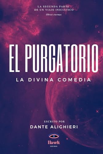La Divina Comedia: EL PURGATORIO (Hawk Editorial) (EL UNIVERSO DE DANTE, Band 2) von Independently published