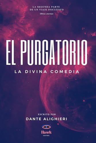 La Divina Comedia: EL PURGATORIO (Hawk Editorial) (EL UNIVERSO DE DANTE, Band 2) von Independently published