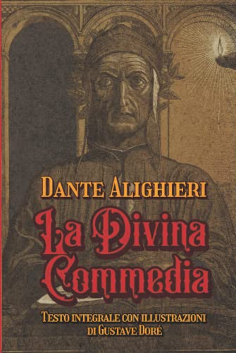 La Divina Commedia Testo integrale con illustrazioni di Gustave Doré: Edizione da collezione La Divina Commedia Testo integrale con illustrazioni di Gustave Doré: Edizione da collezione