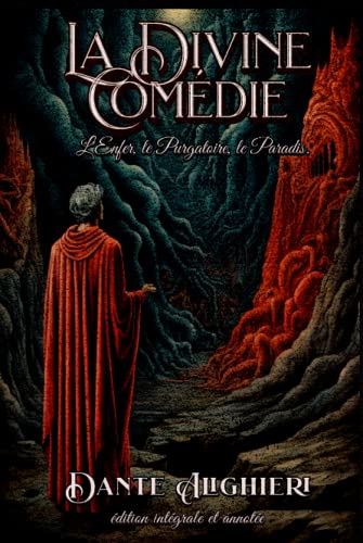 La Divine Comedie L'Enfer, le Purgatoire, le Paradis. édition intégrale et annotée La Divine Comedie L'Enfer, le Purgatoire, le Paradis. édition intégrale et annotée