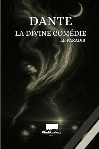 La Divine Comédie: Le paradis La Divine Comédie: Le paradis von Independently published