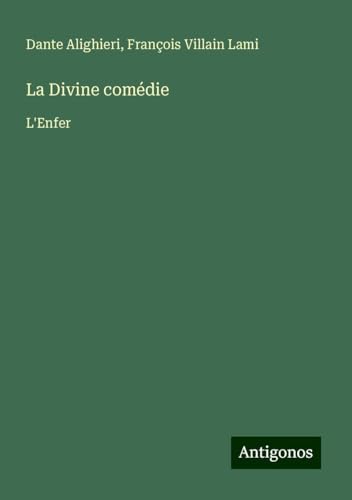 La Divine comédie: L'Enfer La Divine comédie: L'Enfer von Antigonos Verlag