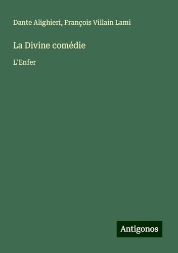 La Divine comédie: L'Enfer La Divine comédie: L'Enfer von Antigonos Verlag