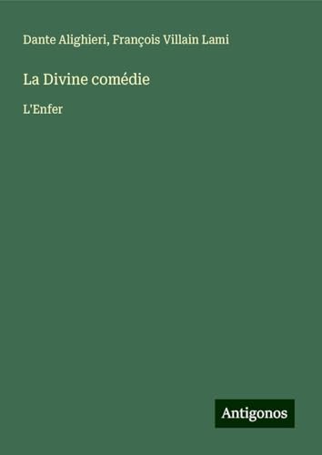 La Divine comédie: L'Enfer La Divine comédie: L'Enfer von Antigonos Verlag