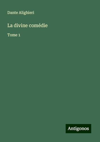La divine comédie: Tome 1 La divine comédie: Tome 1 von Antigonos Verlag