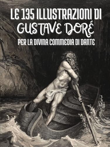 Le 135 Illustrazioni di Gustave Doré per la Divina Commedia di Dante Alighieri: con Descrizioni e Sottotitoli in Italiano Le 135 Illustrazioni di Gustave Doré per la Divina Commedia di Dante Alighieri: con Descrizioni e Sottotitoli in Italiano von Independently published