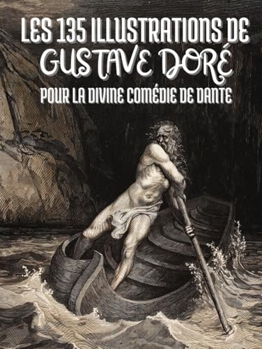 Les 135 illustrations de Gustave Doré pour la Divine Comédie de Dante : Avec Descriptions et Légendes en Français Les 135 illustrations de Gustave Doré pour la Divine Comédie de Dante : Avec Descriptions et Légendes en Français von Independently published