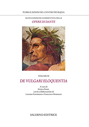 Nuova edizione commentata delle opere di Dante. De vulgari eloquentia (Vol. 3) (Pubblicazioni del Centro Pio Rajna) von Salerno