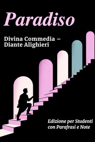PARADISO - Divina Commedia: Testo Integrale Con Parafrasi di Tutte le Terzine, Note Esplicative e Riassunti di Fine Canto Ideale per Studenti PARADISO - Divina Commedia: Testo Integrale Con Parafrasi di Tutte le Terzine, Note Esplicative e Riassunti di Fine Canto Ideale per Studenti von Independently published