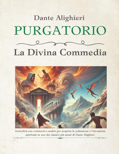 Purgatorio - Divina Commedia: Arricchita con commenti e analisi per scoprire la redenzione e l’elevazione spirituale in uno dei classici più amati di Dante Alighieri. Purgatorio - Divina Commedia: Arricchita con commenti e analisi per scoprire la redenzione e l’elevazione spirituale in uno dei classici più amati di Dante Alighieri. von Independently published