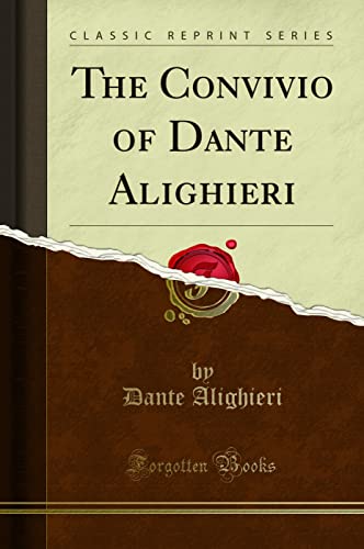 The Convivio of Dante Aliaghieri (Classic Reprint)