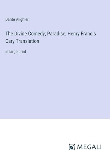 The Divine Comedy; Paradise, Henry Francis Cary Translation: in large print von Megali Verlag