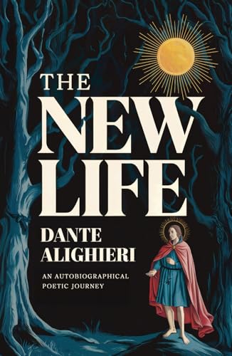 The New Life - An Autobiographical Poetic Journey: A New Translation The New Life - An Autobiographical Poetic Journey: A New Translation von Independently published