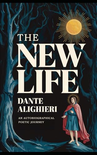 The New Life - An Autobiographical Poetic Journey: A New Translation The New Life - An Autobiographical Poetic Journey: A New Translation von Independently published