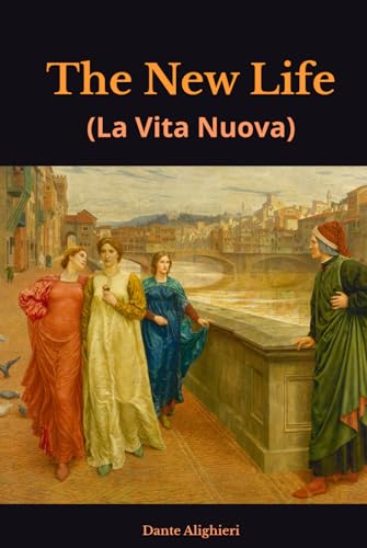 The New Life: (La Vita Nuova) von Independently published
