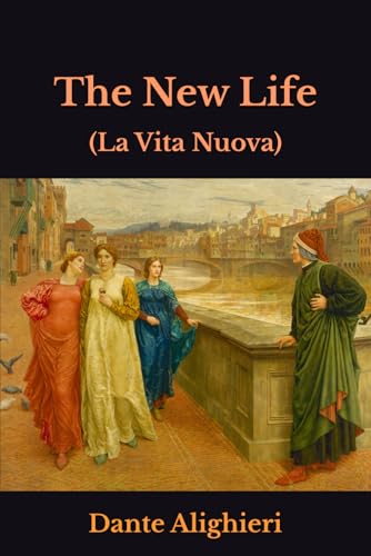 The New Life: (La Vita Nuova) von Independently published