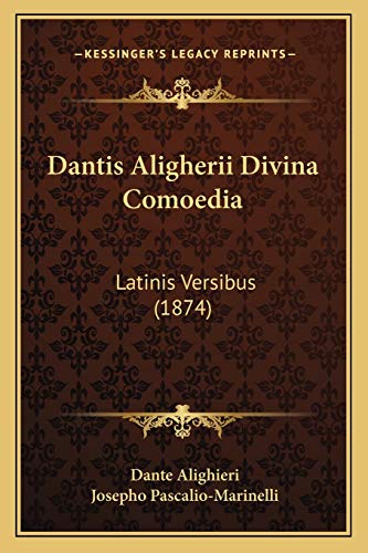 Dantis Aligherii Divina Comoedia: Latinis Versibus (1874)