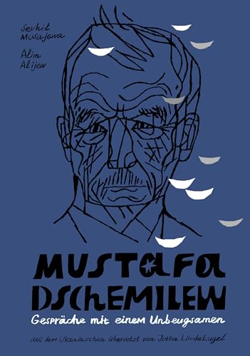 Mustafa Dschemilew: Gespräche mit einem Unbeugsamen (Ukraine im Fokus)