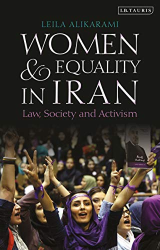 Women and Equality in Iran: Law, Society and Activism von I.B. Tauris