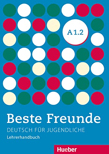 Beste Freunde A1.2: Deutsch für Jugendliche.Deutsch als Fremdsprache / Lehrerhandbuch von Hueber