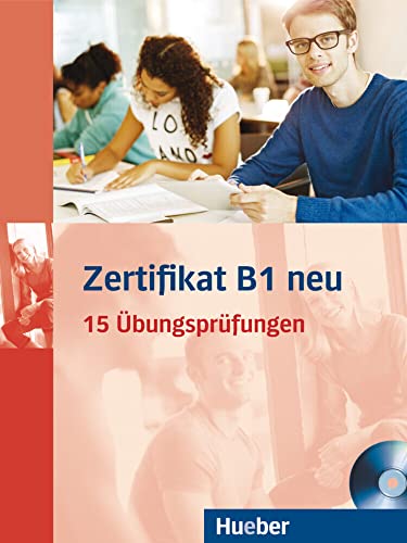 Zertifikat B1 neu: 15 Übungsprüfungen.Deutsch als Fremdsprache / Übungsbuch + MP3-CD (Examenes) von Hueber Verlag GmbH