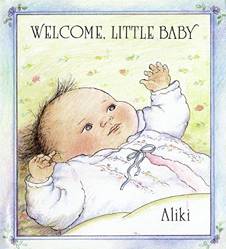 Welcome, Little Baby Welcome, Little Baby von Greenwillow Books