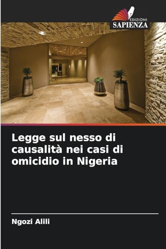 Legge sul nesso di causalità nei casi di omicidio in Nigeria: DE von Edizioni Sapienza