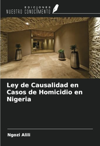 Ley de Causalidad en Casos de Homicidio en Nigeria von Ediciones Nuestro Conocimiento