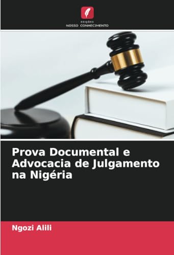 Prova Documental e Advocacia de Julgamento na Nigéria von Edições Nosso Conhecimento